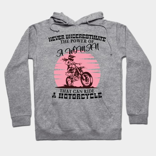 Never Underestimate A Woman Who Can Ride A Motorcycle Hoodie by StoneOfFlames